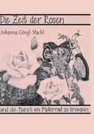 Die Zeit der Rosen di Johanna Görgl-Stachl edito da Books on Demand