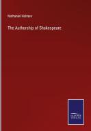 The Authorship of Shakespeare di Nathaniel Holmes edito da Salzwasser-Verlag GmbH