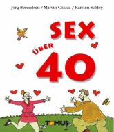 Sex über 40 di Jörg Berendsen, Marvin Chlada, Karsten Schley edito da Tomus Verlag GmbH