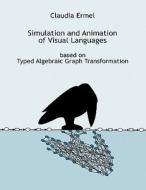 Simulation and Animation of Visual Languages based on Typed Algebraic Graph Transformation di Claudia Ermel edito da Books on Demand