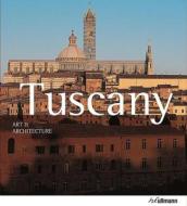 Art & Architecture: Tuscany di Anne Mueller von der Haegen edito da Ullmann Publishing