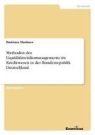 Methoden des Liquiditätsrisikomanagements im Kreditwesen in der Bundesrepublik Deutschland di Desislava Stankova edito da Examicus Publishing