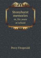Stonyhurst Memories Or, Six Years At School di Percy Fitzgerald edito da Book On Demand Ltd.