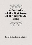A Facsimile Of The First Issue Of The Gazeta De Lima di John Carter Brown Library edito da Book On Demand Ltd.