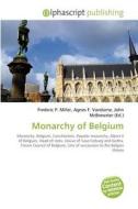 Monarchy Of Belgium di #Miller,  Frederic P. Vandome,  Agnes F. Mcbrewster,  John edito da Vdm Publishing House