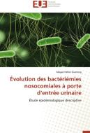 Évolution des bactériémies nosocomiales à porte d'entrée urinaire di Magali Hellot-Guersing edito da Editions universitaires europeennes EUE