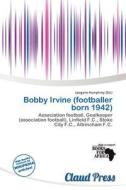 Bobby Irvine (footballer Born 1942) edito da Claud Press