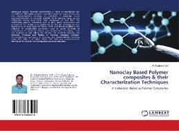 Nanoclay Based Polymer composites & their Characterization Techniques di N. Raghavendra edito da LAP Lambert Academic Publishing