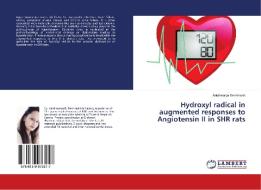 Hydroxyl radical in augmented responses to Angiotensin II in SHR rats di Aaishwarya Deshmukh edito da LAP Lambert Academic Publishing