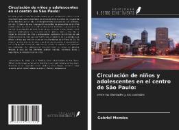 Circulación de niños y adolescentes en el centro de São Paulo: di Gabriel Mendes edito da Ediciones Nuestro Conocimiento