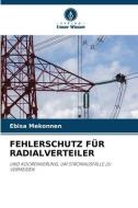 FEHLERSCHUTZ FÜR RADIALVERTEILER di Ebisa Mekonnen edito da Verlag Unser Wissen