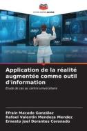 Application de la réalité augmentée comme outil d'information di Efrain Macedo González, Rafael Valentin Mendoza Mendez, Ernesto Joel Dorantes Coronado edito da Editions Notre Savoir
