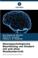 Neuropsychologische Beurteilung von Kindern mit und ohne Musikunterricht di Ana Raquel de Oliveira, Thayro A . Carvalho, Paloma C. B. Medeiros edito da Verlag Unser Wissen