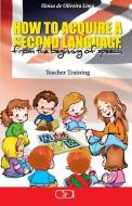 How to acquire a second language: from the beginning of speech di Eloisa de Oliveira Lima edito da LIGHTNING SOURCE INC