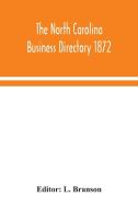 The North Carolina business directory 1872 edito da Alpha Editions