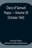 Diary of Samuel Pepys - Volume 39 di Sam. . . Pepys Richard Griffin Braybrooke edito da Alpha Editions