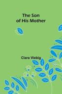The Son of His Mother di Clara Viebig edito da Repro India Limited