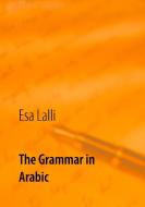 The Grammar in Arabic di Esa Lalli edito da Books on Demand