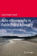Auto-ethnography in Public Policy Advocacy di Louise Sinden-Carroll edito da Springer-Verlag GmbH