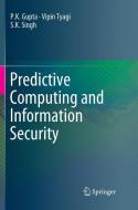 Predictive Computing and Information Security di P. K. Gupta, S. K. Singh, Vipin Tyagi edito da Springer Singapore