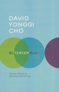 El Tercer Ojo = The Third Eye di David Yonggi Cho edito da Editorial Peniel