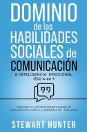 Dominio de las Habilidades Sociales de Comunicación e Inteligencia Emocional (EQ) di Stewart Hunter edito da Syed Publishing Co