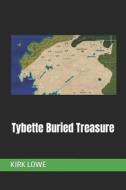 Tybette Buried Treasure di LOWE KELLY LOWE, LOWE KIRK LOWE edito da Independently Published