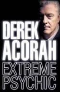 Derek Acorah: Extreme Psychic di Derek Acorah edito da HarperCollins Publishers
