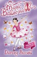 Holly and the Rose Garden di CBE Darcey Bussell edito da HarperCollins Publishers