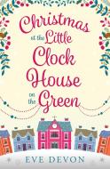 Christmas at the Little Clock House on the Green di Eve Devon edito da HarperCollins Publishers