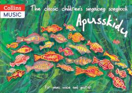 The classic children's singalong songbook: Apusskidu di David Gadsby, Beatrice Harrop, Peggy Blakeley edito da HarperCollins Publishers