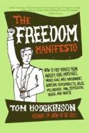 The Freedom Manifesto: How to Free Yourself from Anxiety, Fear, Mortgages, Money, Guilt, Debt, Government, Boredom, Supe di Tom Hodgkinson edito da PERENNIAL