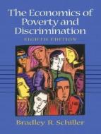 The Economics Of Poverty And Discrimination di Bradley R. Schiller edito da Pearson Education Limited