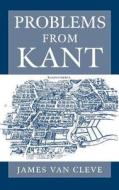 Problems from Kant di James Van Cleve edito da OXFORD UNIV PR
