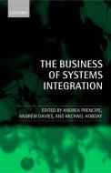 The Business of Systems Integration di Andrea Prencipe edito da OXFORD UNIV PR