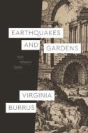 Earthquakes And Gardens di Virginia Burrus edito da The University Of Chicago Press