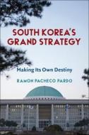 South Korea's Grand Strategy di Ramon Pacheco Pardo edito da Columbia University Press