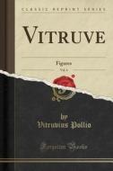 Vitruve, Vol. 4: Figures Classic Reprin di VITRUVIUS POLLIO edito da Lightning Source Uk Ltd