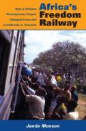 Africa's Freedom Railway di Jamie Monson edito da Indiana University Press