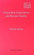 Central Bank Independence And Monetary Stability di Otmar Issing edito da Institute Of Economic Affairs