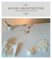 Eating Architecture edito da Mit Press Ltd
