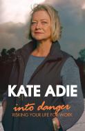 Into Danger di Kate Adie edito da Hodder & Stoughton