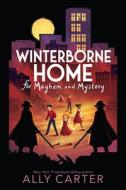 Winterborne Home for Mayhem and Mystery di Ally Carter edito da CLARION BOOKS