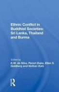 Ethnic Conflict In Buddhist Societies di Kinglsey M. De Silva edito da Taylor & Francis Ltd