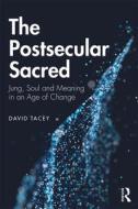 The Postsecular Sacred di David Tacey edito da Taylor & Francis Ltd