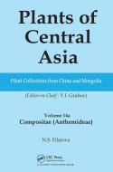 Plants Of Central Asia - Plant Collection From China And Mongolia Vol. 14a di N.S. Filatova edito da Taylor & Francis Ltd