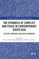 The Dynamics Of Conflict And Peace In Contemporary South Asia edito da Taylor & Francis Ltd