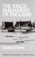 The King's Parliament of England di G. O. Sayles edito da W W NORTON & CO