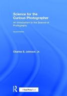 Science for the Curious Photographer di Jr. Johnson edito da Taylor & Francis Ltd