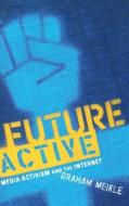 Future Active di Graham Meikle edito da Routledge